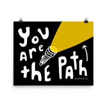 Load image into Gallery viewer, You Are The Path Poster

